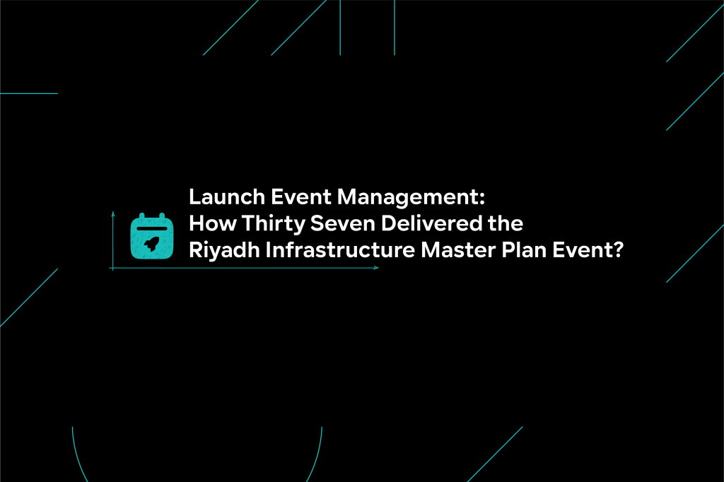 Launch Event Management: Riyadh Infrastructure Master Plan